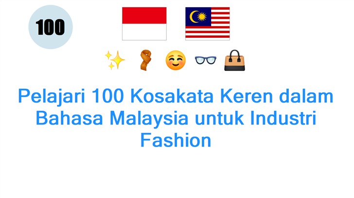 Pelajari 100 Kosakata Keren dalam Bahasa Malaysia untuk Industri Fashion
